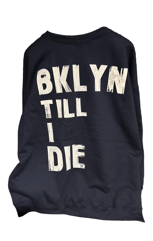 ROB Bklyn Till I Die Sweatshirt